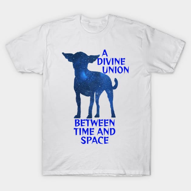 Midnight Blue Sapphire Galaxy Chiuaua - A Divine Union Between Time And Space T-Shirt by Courage Today Designs